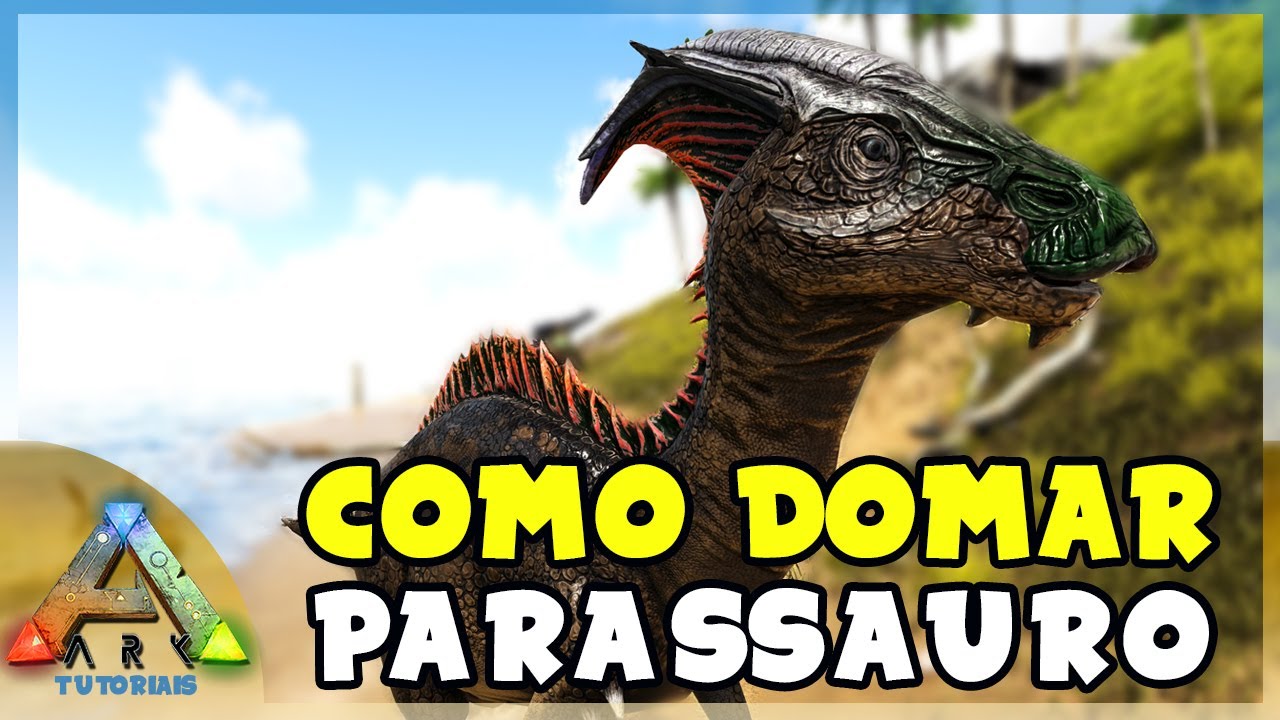 Como Domar um Parassauro no ARK: SURVIVAL EVOLVED