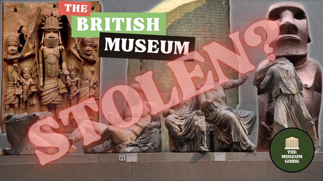 The Most Controversial Objects at the British Museum - Stolen Goods or Finders Keepers?