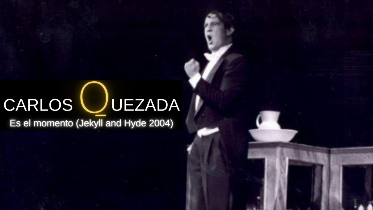 Carlos Quezada - Es el momento (Jekyll and Hyde 2004)