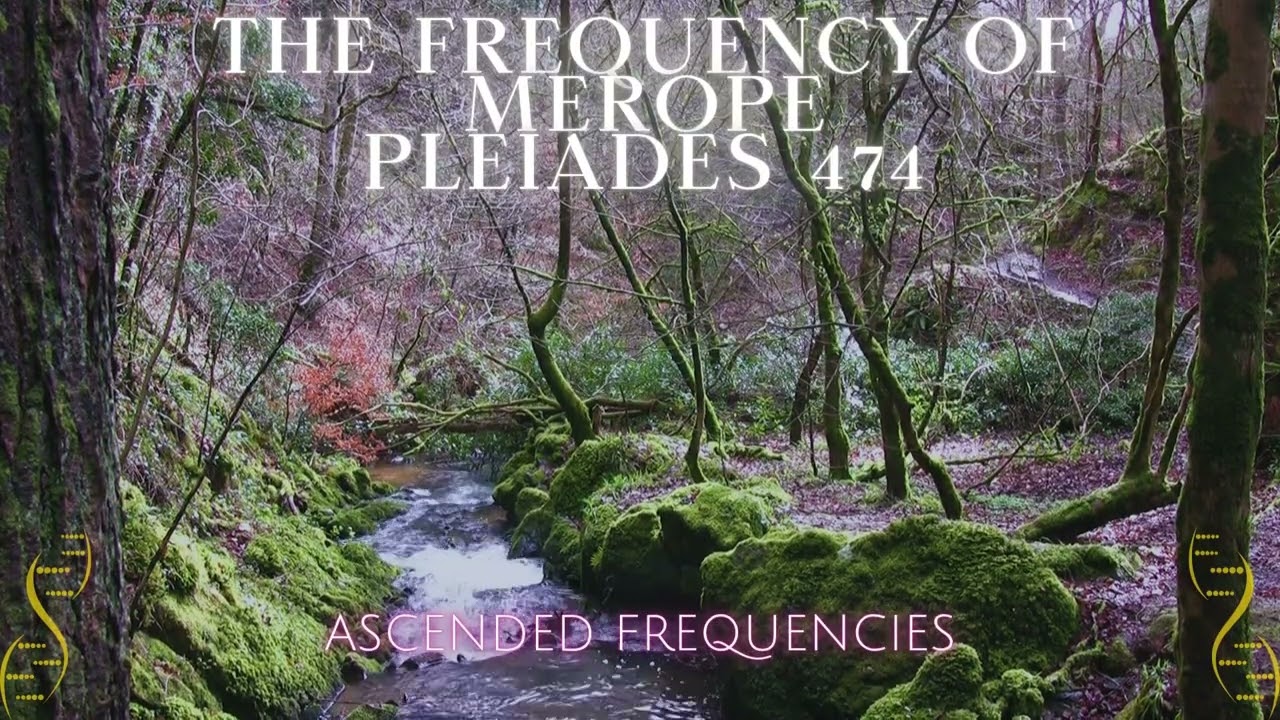 The Frequency Of Merope (Pleiades 474) | Pleiadian Frequency