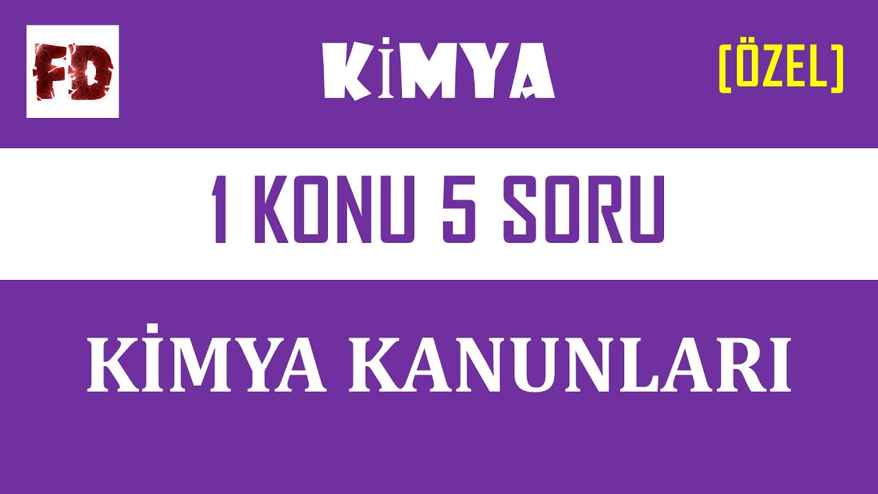 KİMYA KANUNLARI - 1 KONU 5 SORU (5 +5 SORU)