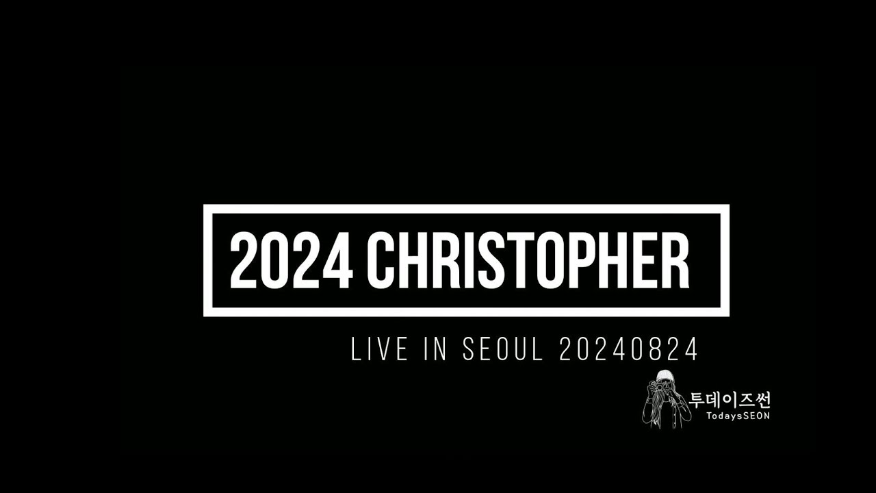2024 크리스토퍼 내한공연 20240824  Christopher Korea Arena Tour Live in Seoul