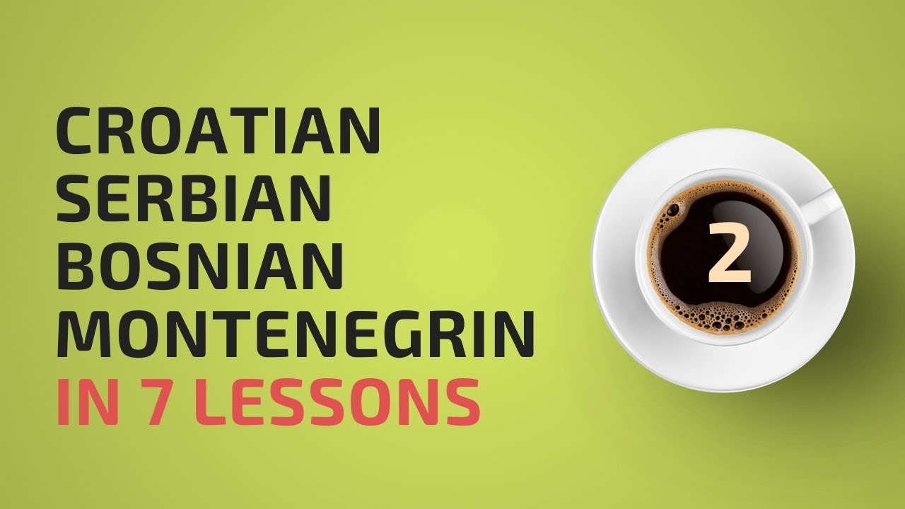 Basics of Croatian, Bosnian, Serbian, Montenegrin #2