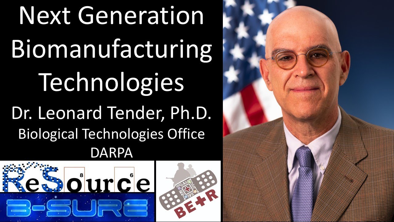 Dr. Leonard Tender, Ph.D. - Biological Technologies Office, DARPA - Next Generation Biomanufacturing