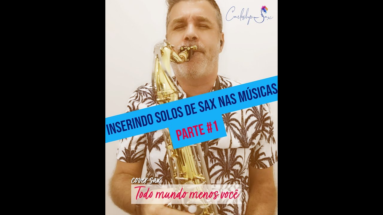 Todo Mundo Menos Voc&ecirc; - Mar&iacute;lia Mendon&ccedil;a, Maraia e Mara&iacute;sa [ cover saxophone CarlosHPSax🎷]