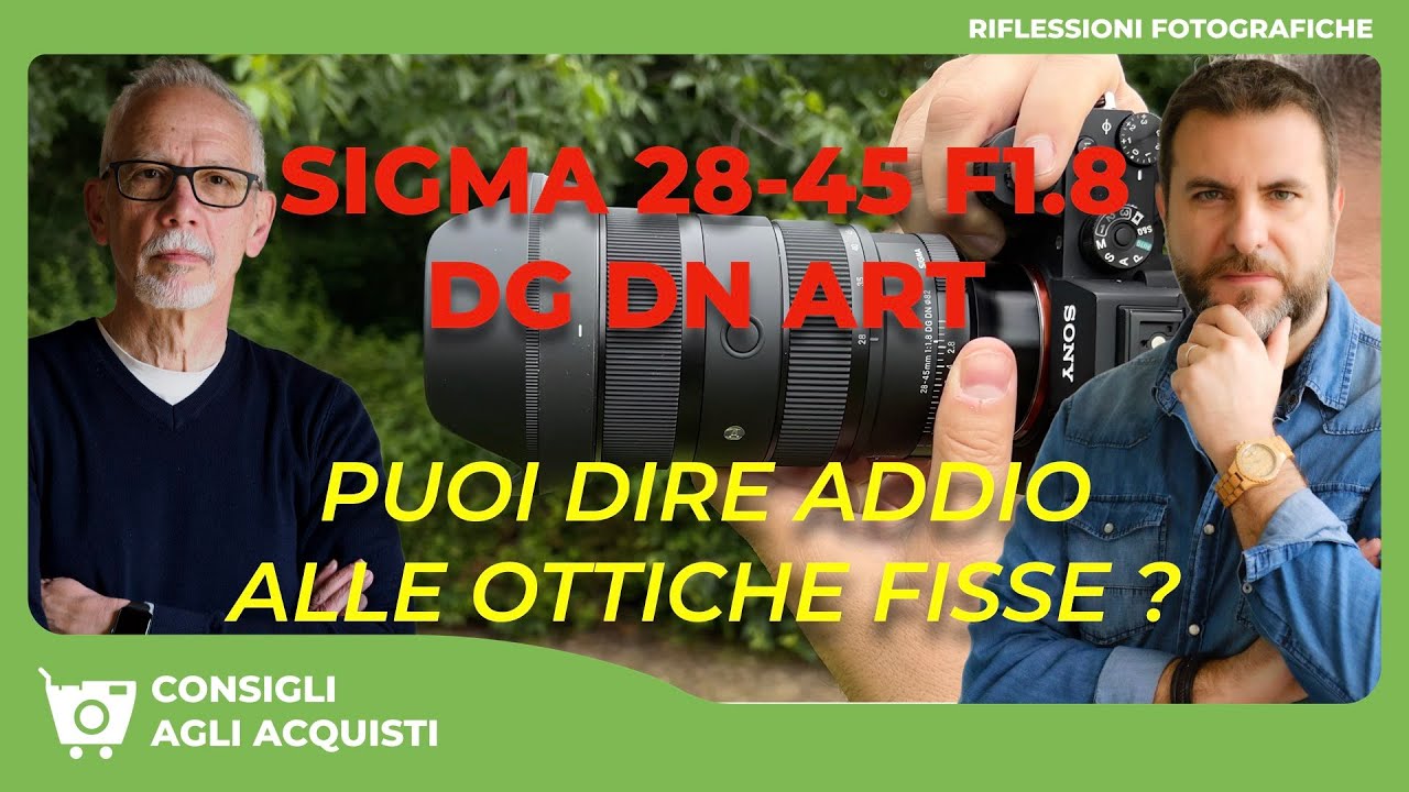 SIGMA 28-45mm F1.8 DG DN Art : PUOI DIRE ADDIO ALLE OTTICHE FISSE ?
