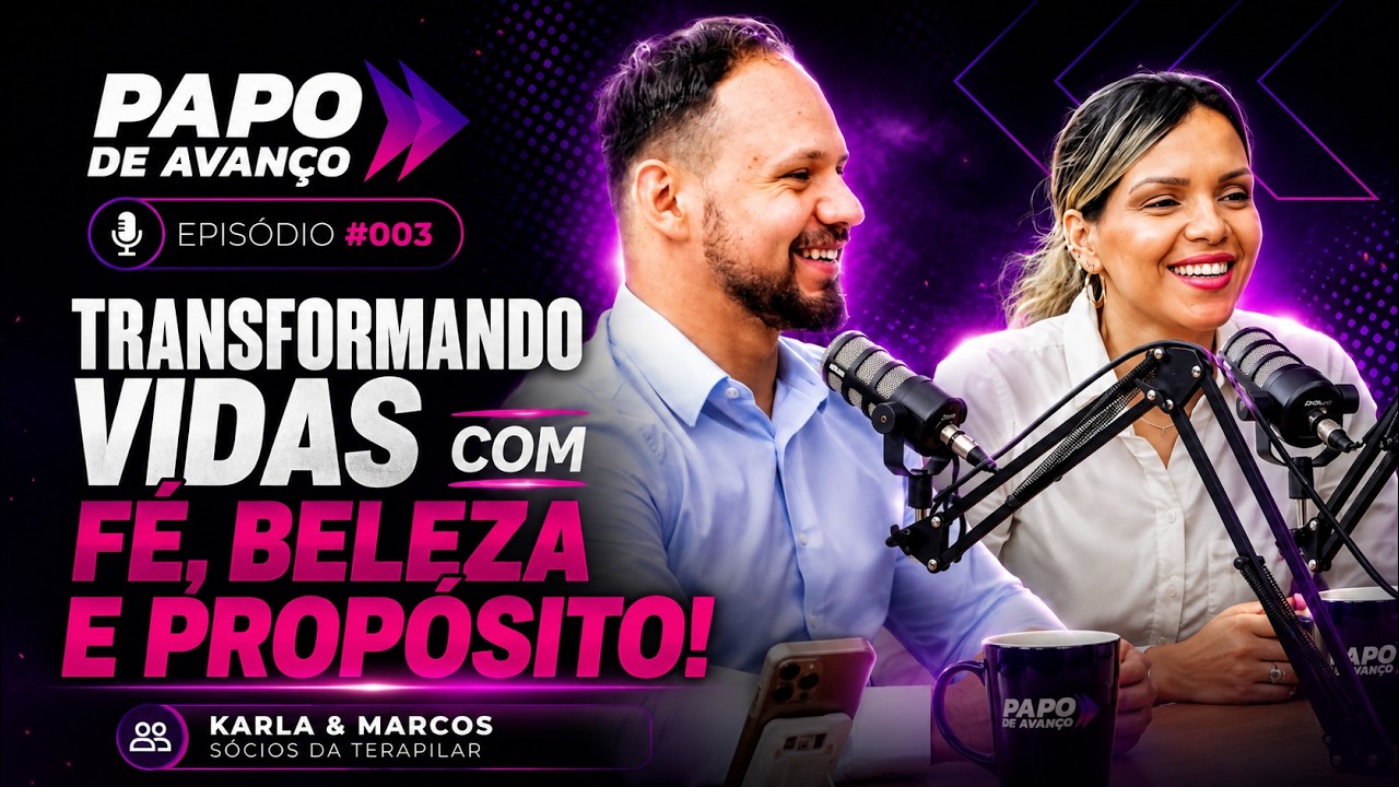 Transformando Vidas com Fé, Beleza e Propósito – Papo de Avanço #003