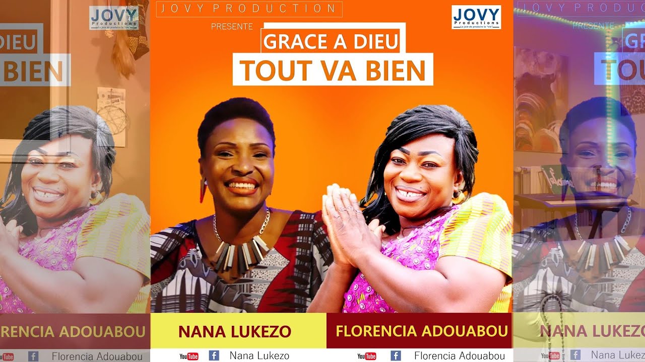 Grâce à Dieu Tout va Bien   FLORENCIA ADOUABOU feat NANA LUKEZO