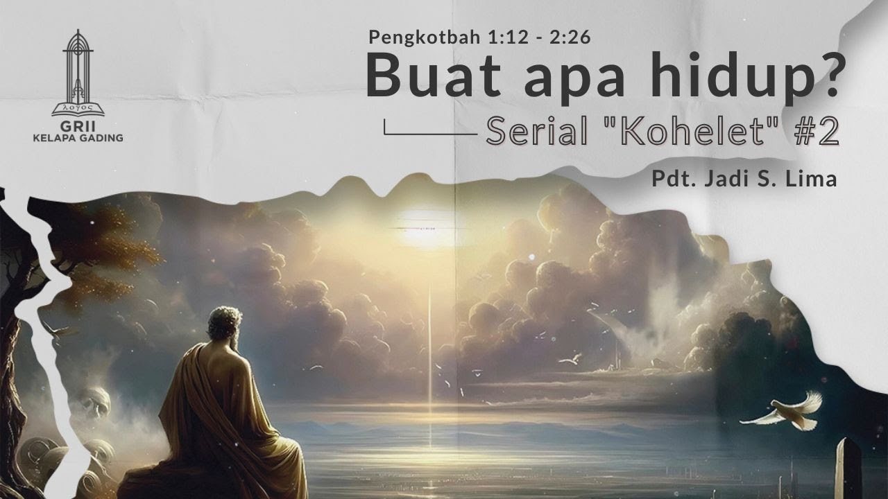 (2) Buat apa Hidup? [Pengkhotbah 1:12-2:26] - Pdt. Jadi S. Lima | GRII KG