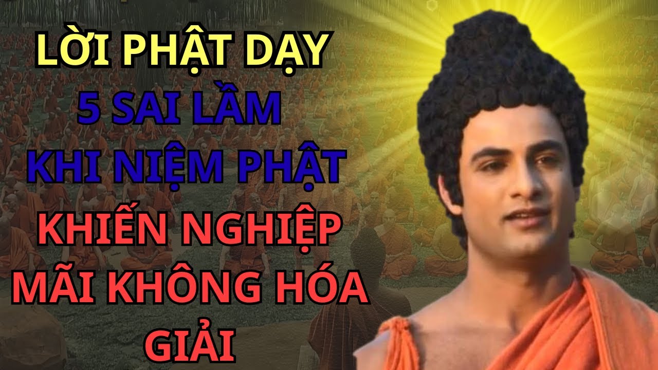 Lời Phật Dạy: 5 Sai Lầm Khi Niệm Phật Khiến Nghiệp Mãi Không Hóa Giải #loiphatday