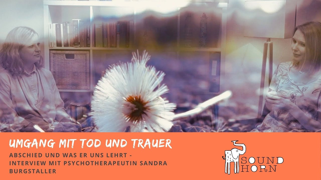 Umgang mit Tod und Trauer/ Abschied und was er uns lehrt/Interview mit Psychotherapeutin Sandra B.