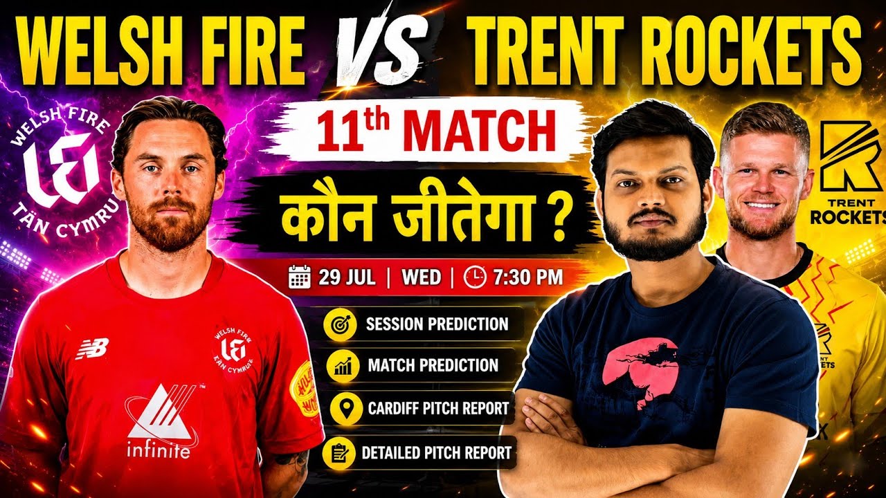 Welsh fire vs trent rockets the hundred 11th match prediction, wef vs tre today match prediction 