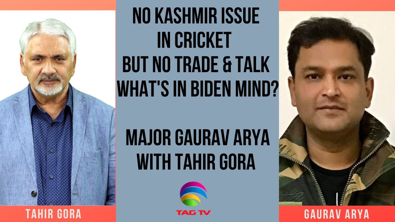 No Kashmir Issue in Cricket-But No Trade&Talk, What's in Biden Mind? Major Gaurav Arya w Tahir Gora