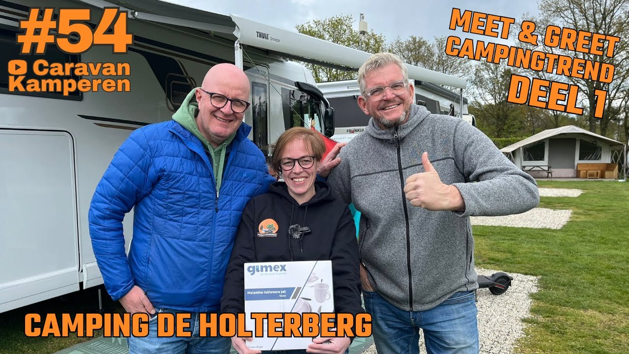 #vlog54 DEEL 1 Kamperen bij Camping de Holterberg tijdens de Meet en Greet van Campingtrend