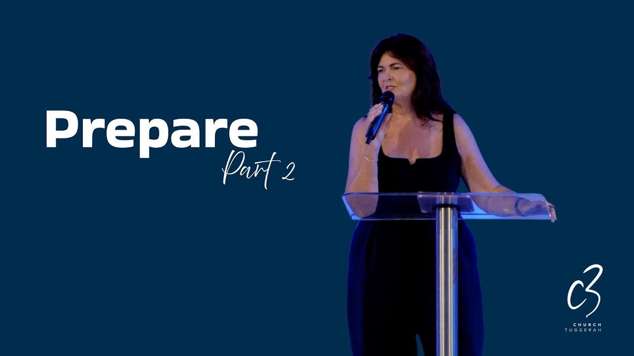 Prepare! Part 2 | Ps Julie Oldfield | C3 Church Tuggerah