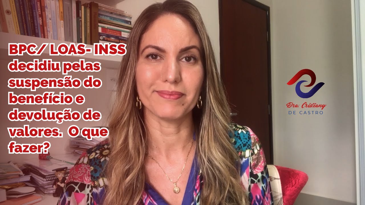 BPC/ LOAS- INSS decidiu pelas suspensão do benefício e devolução de valores.  O que  fazer?