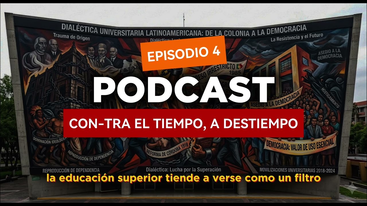 Episodio 4: La universidad como campo de batalla: democracia o colonialismo interno