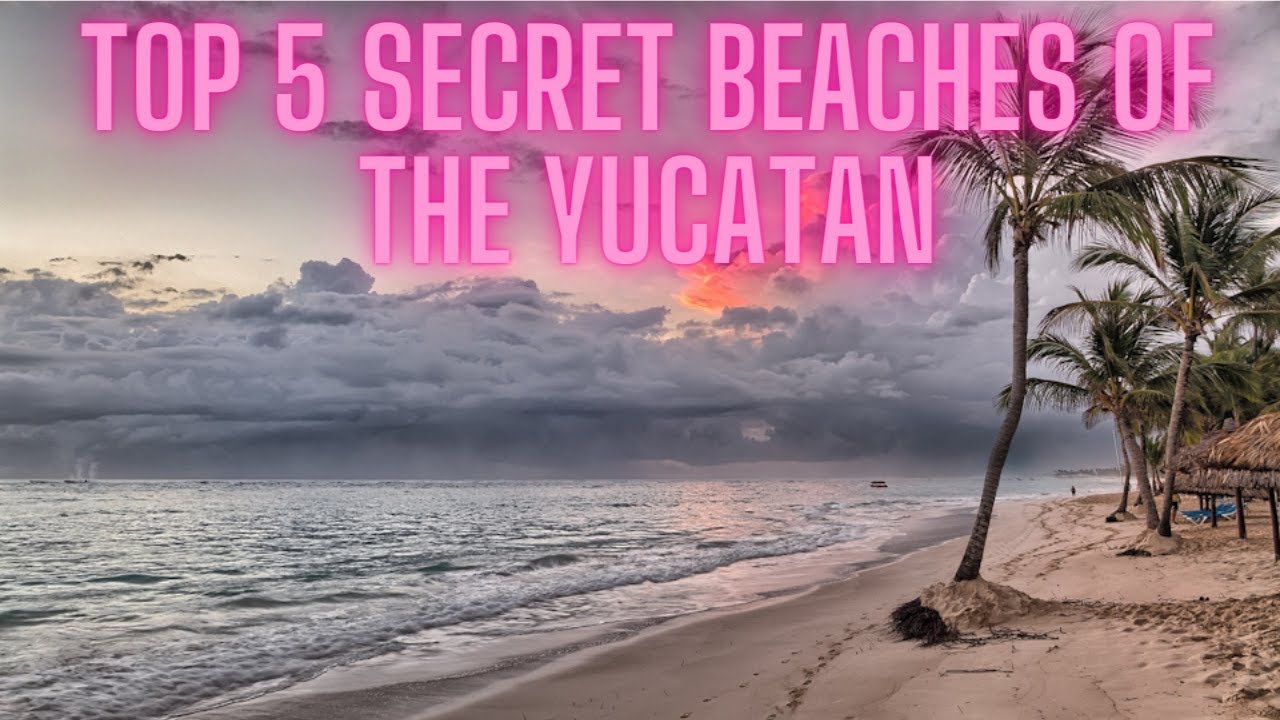 Exquisite Beach Paradises: Yucatan's Top 5 Secret Gems