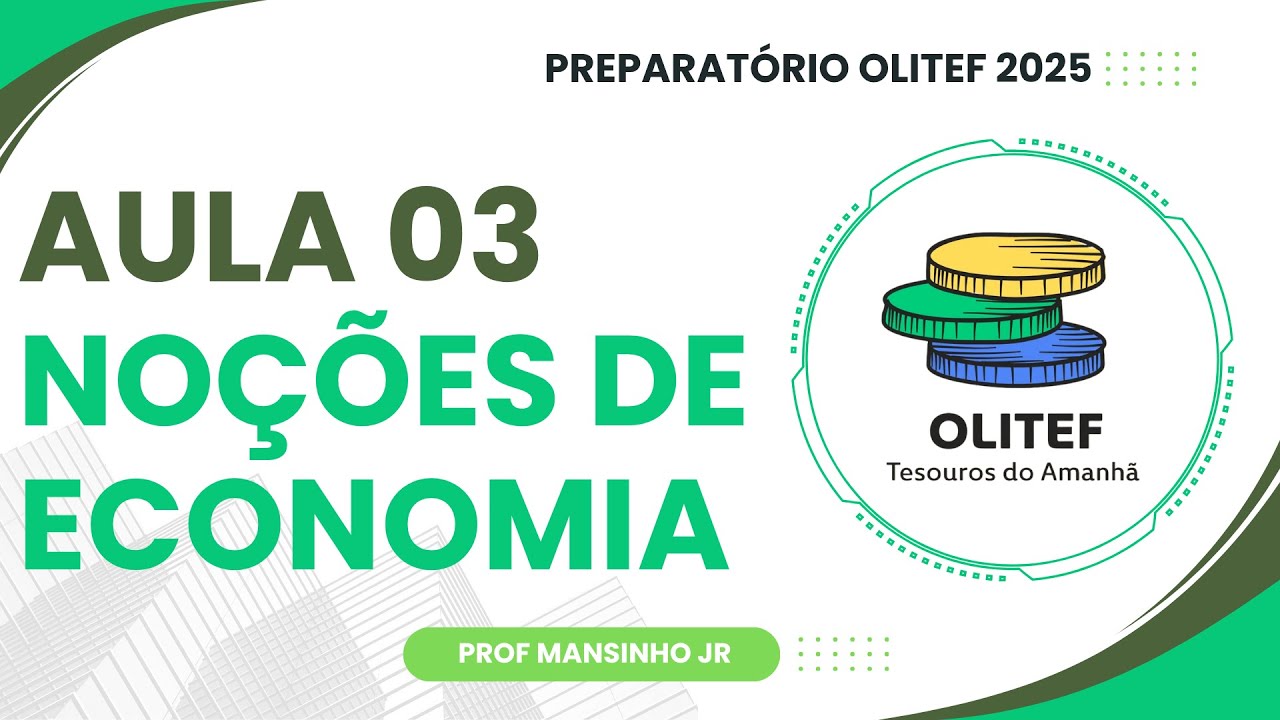 Preparatório OLITEF 2025 | Aula 03 - NOÇÕES DE ECONOMIA