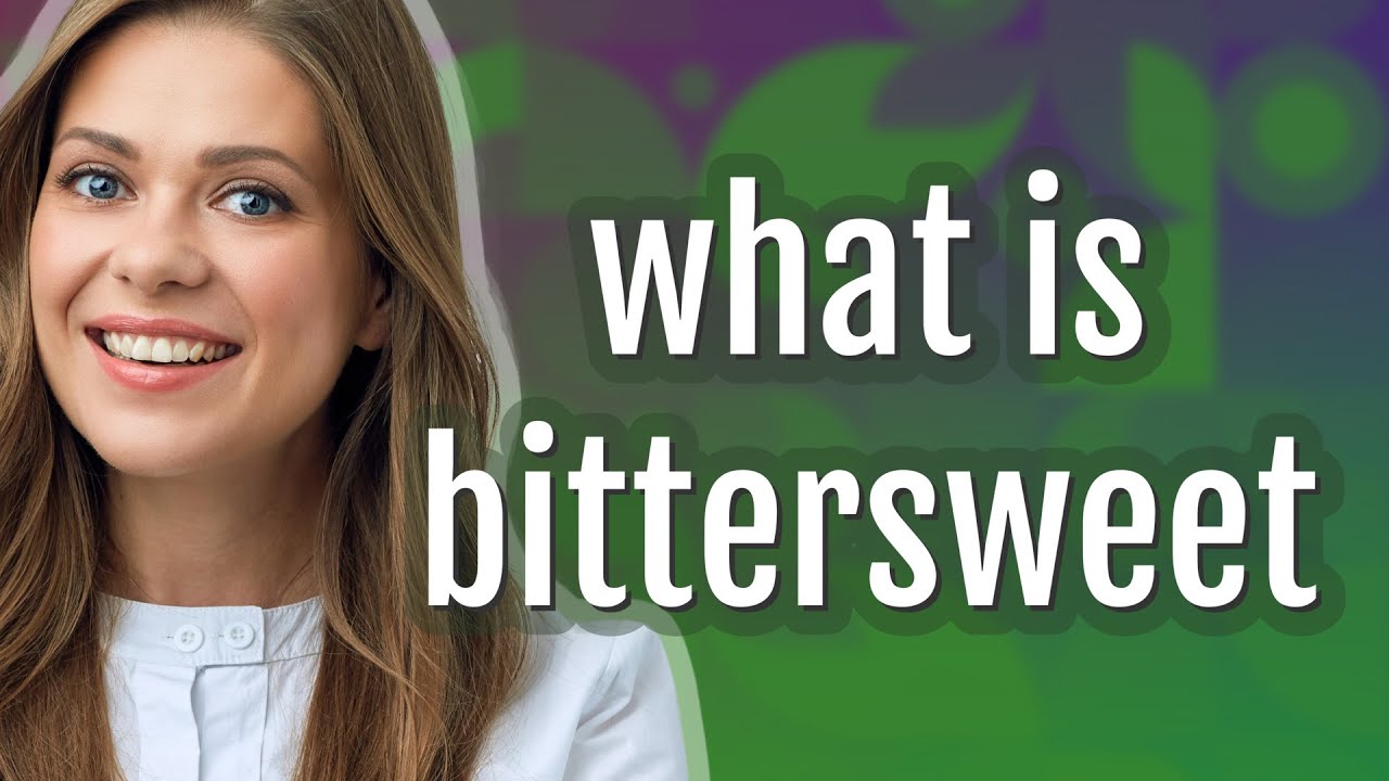 Bittersweet | meaning of Bittersweet