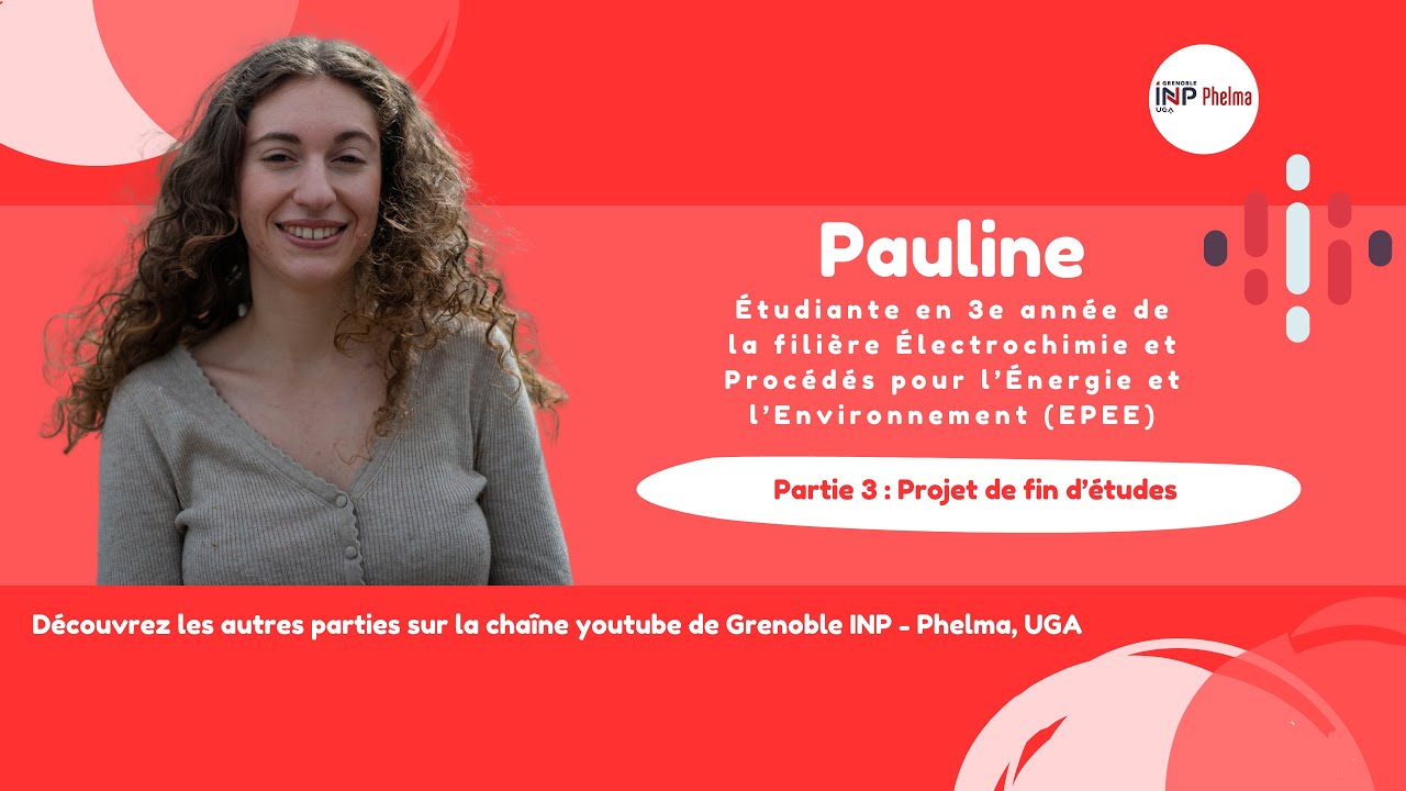 🎥 PAULINE – Étudiante en 3e année de la filière EPEE à Grenoble INP - Phelma, UGA / Partie 3