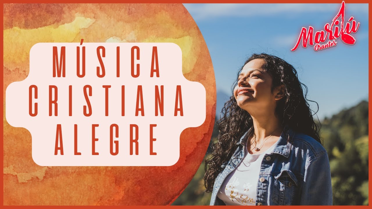 Música Cristiana Alegre - Marilú Orantes