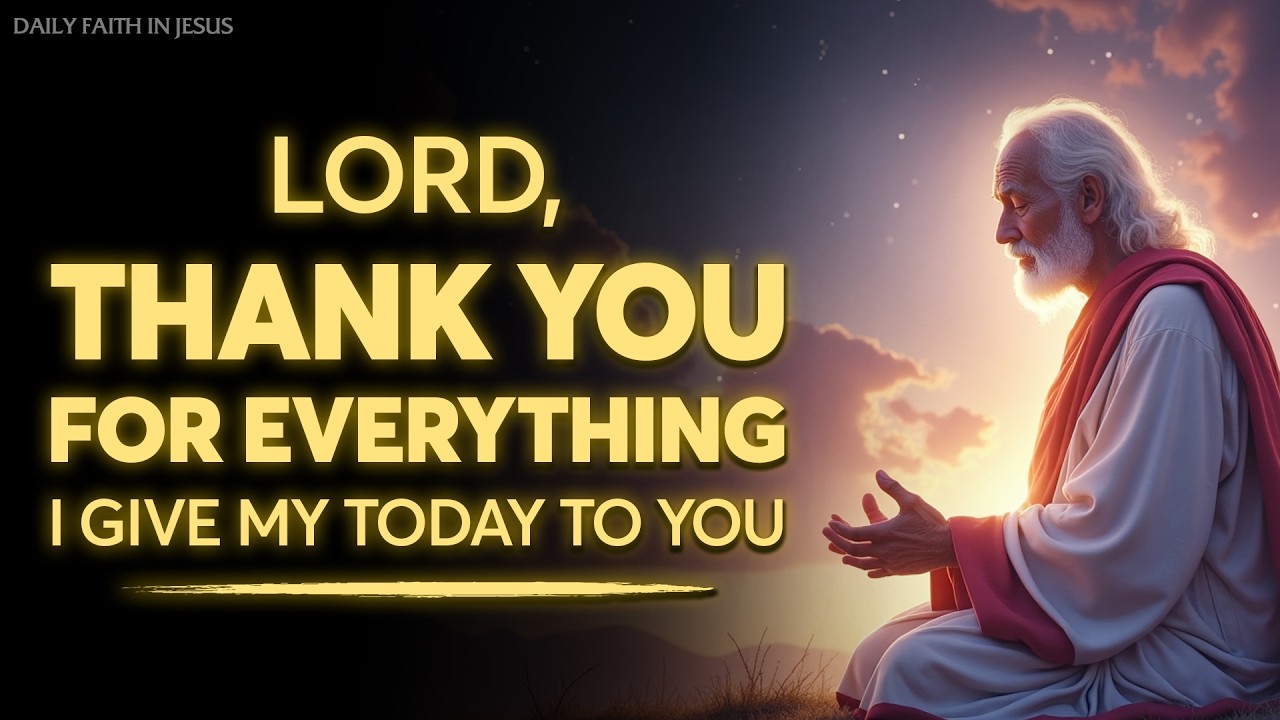 LORD, Thank you for everything—i give my today to you