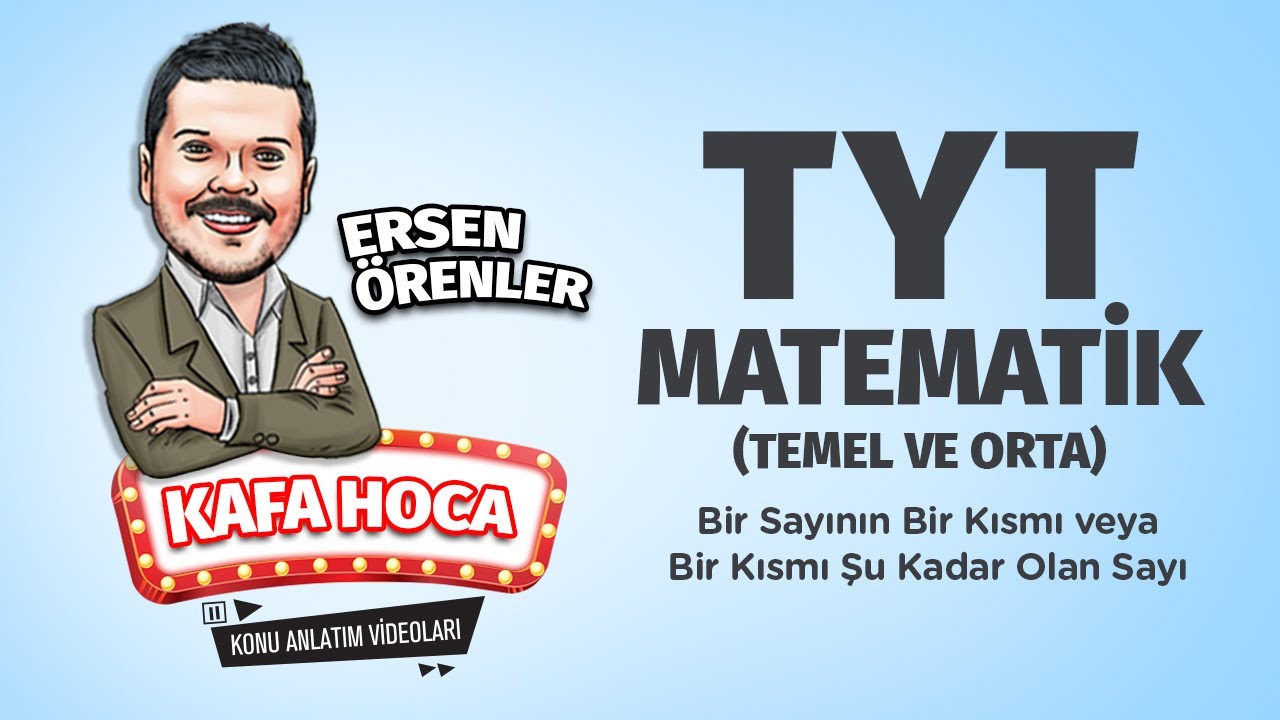 TYT Matematik Ders #35 Bir Sayının Bir Kısmı veya Bir Kısmı Şu Kadar Olan Sayı - Ersen Örenler