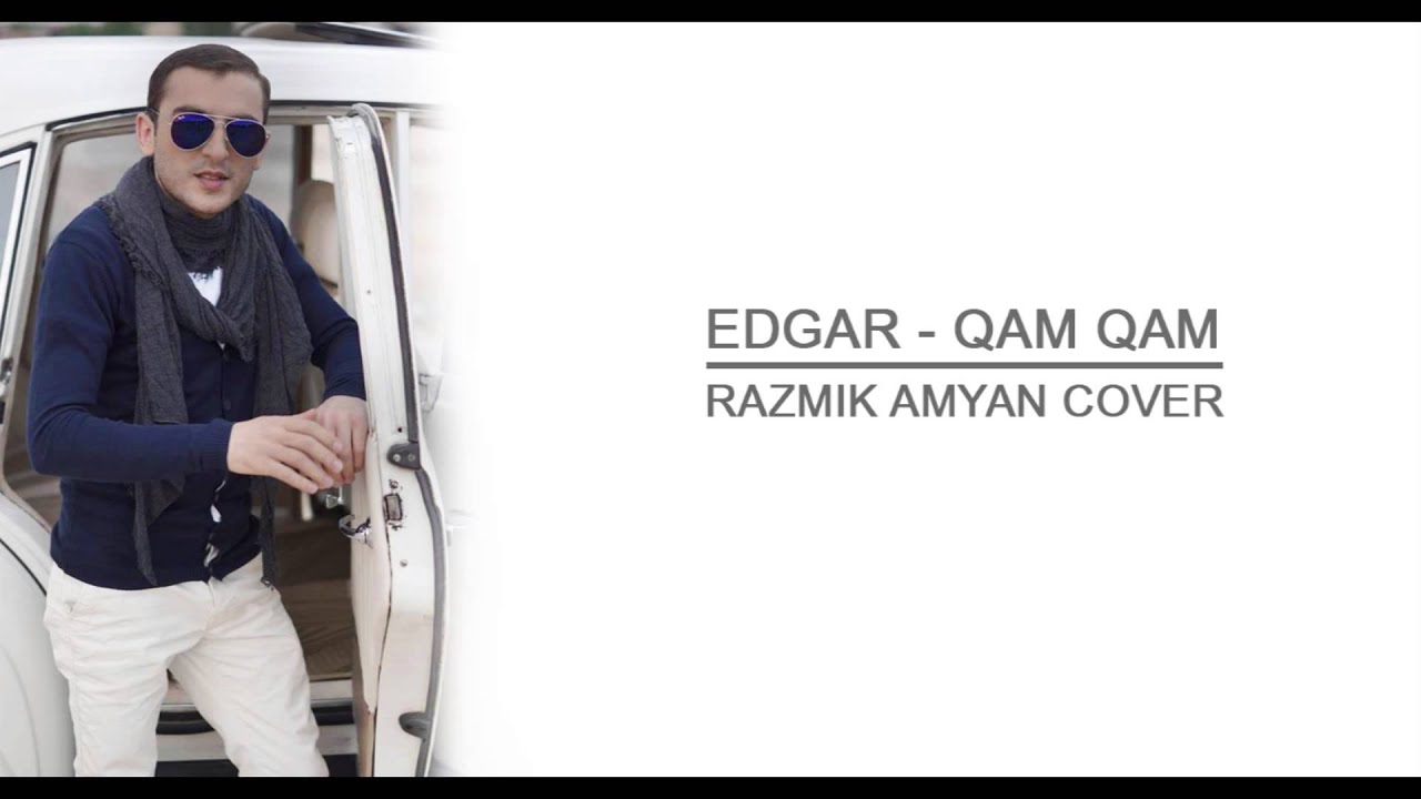 Edgar  Gevorgyan - Qam-Qam (Razmik Amyan COVER)