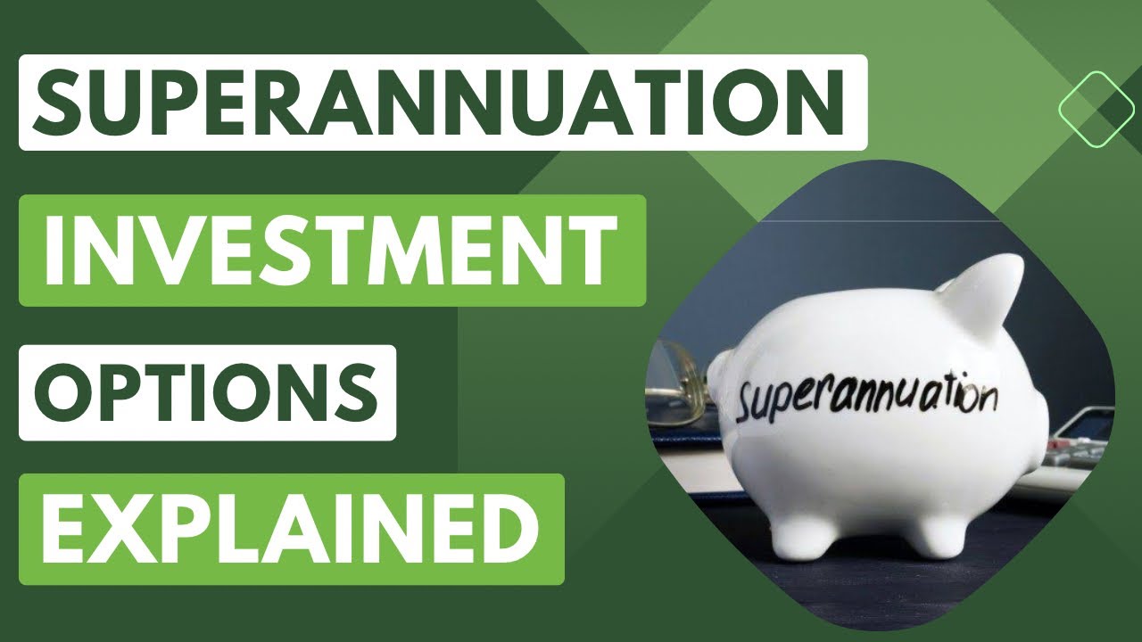 Superannuation Investment Options Explained