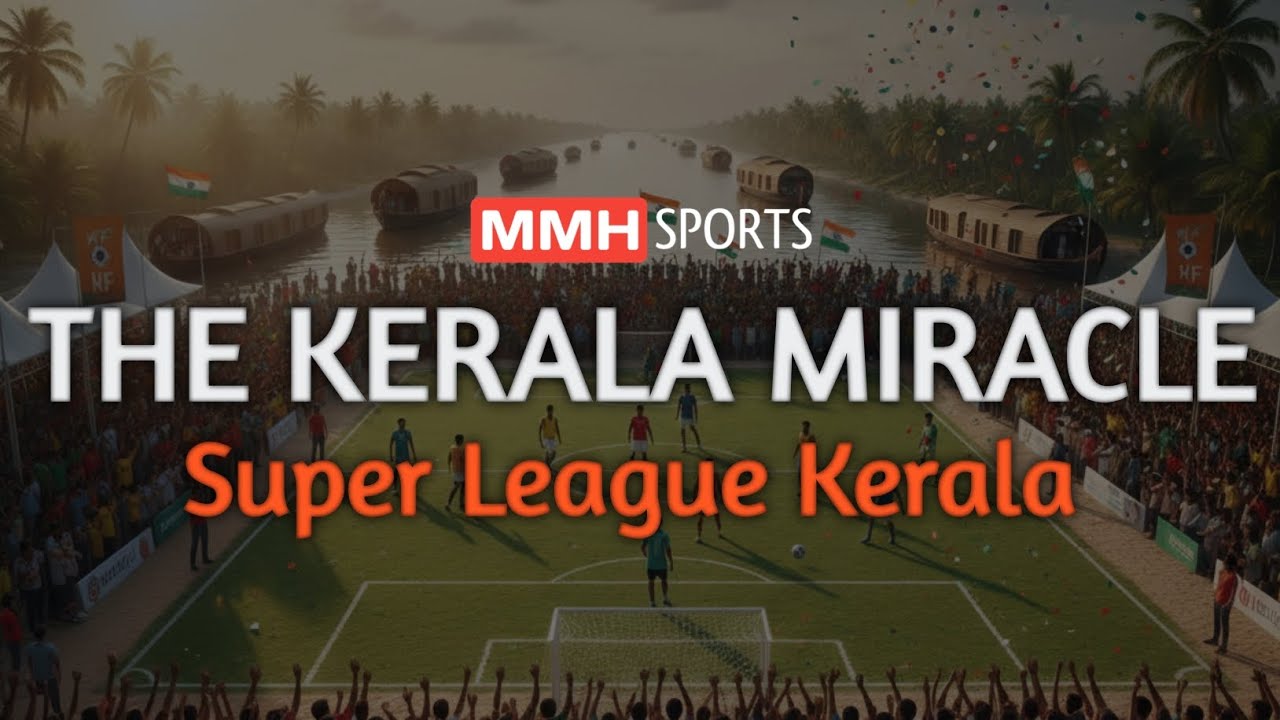 SUPER LEAGUE KERALA: India's New Football Blueprint