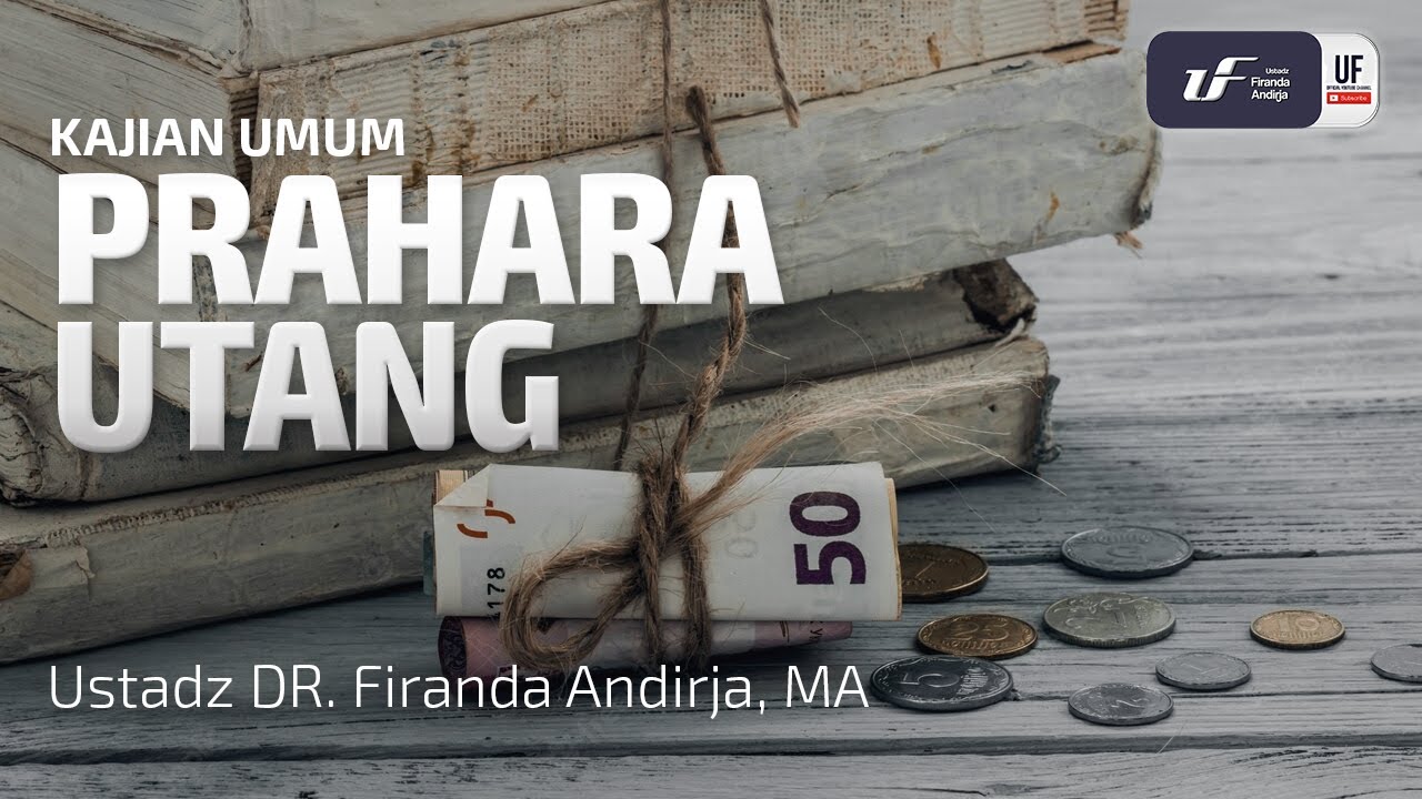 Prahara Utang - Ustadz Dr. Firanda Andirja M.A