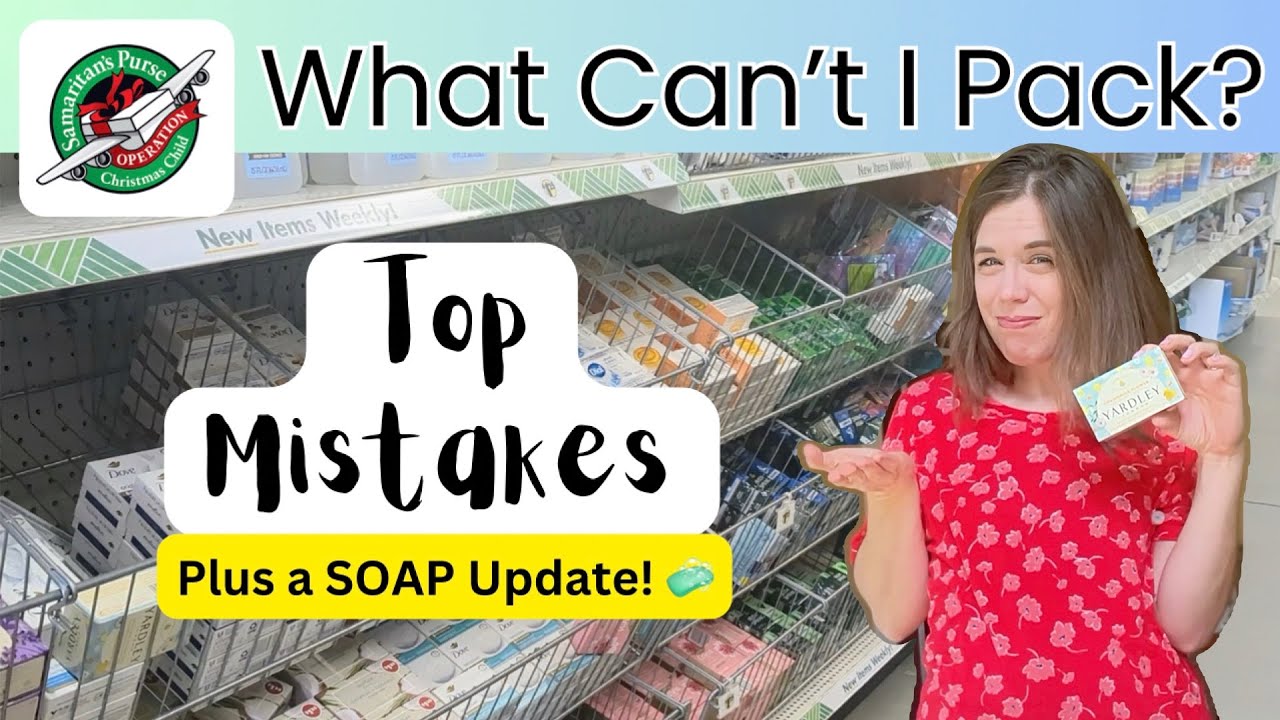 What’s NOT Allowed in Operation Christmas Child Shoeboxes? Top 10 Packing Mistakes + Soap Update! 🧼