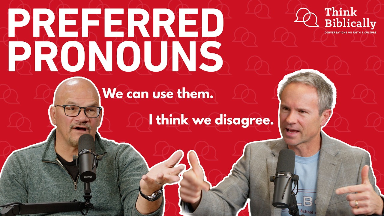 Christians and Preferred Pronouns: A Dialogue [Think Biblically Podcast]