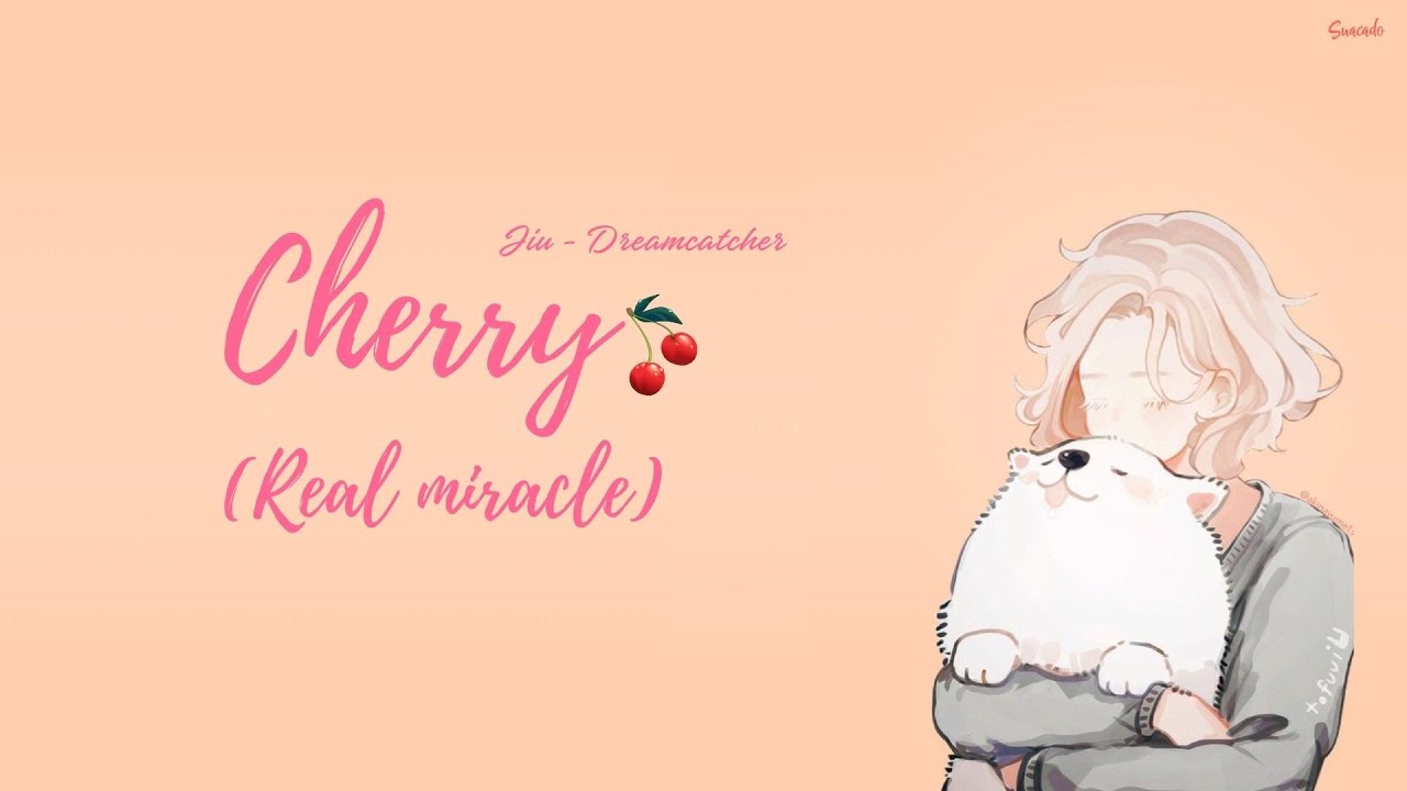[VIETSUB] Dreamcatcher Jiu (지유) - Cherry (Real Miracle)