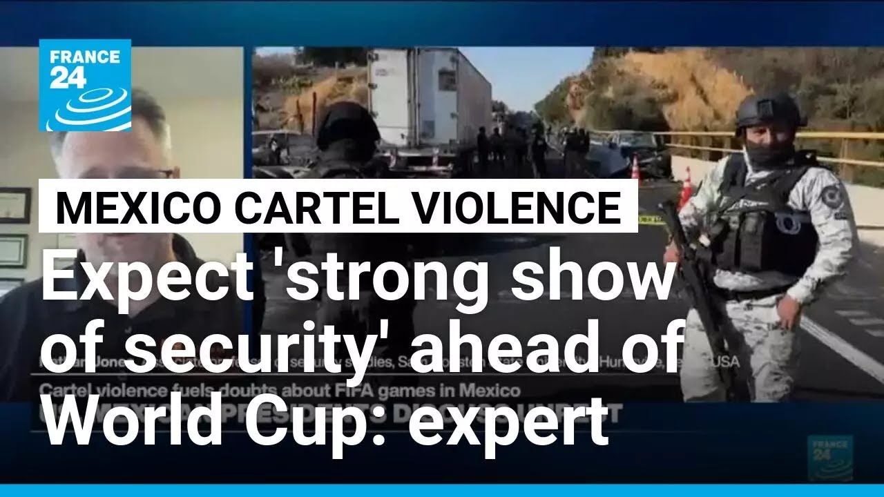 Mexico will make 'a strong show of security' ahead of World Cup, expert says • FRANCE 24 English