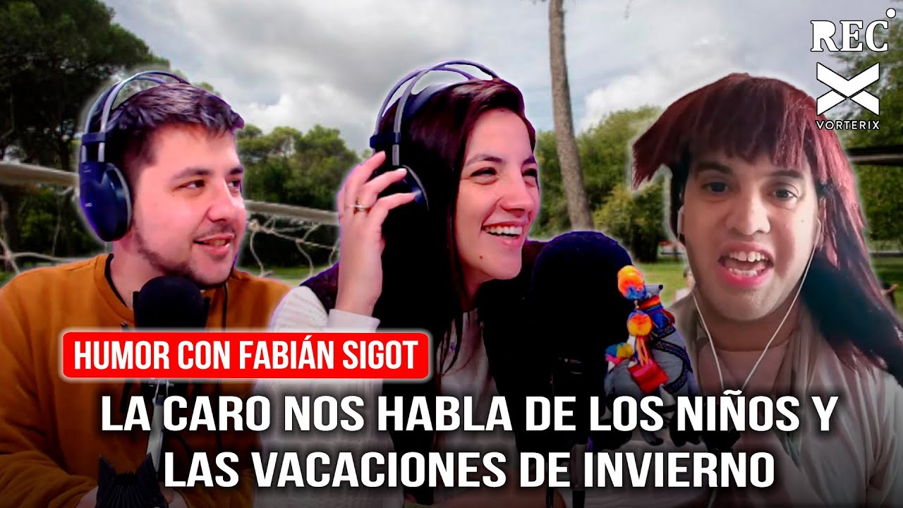 Humor con Fabián Sigot: La Caro nos habla de los niños y las vacaciones de invierno.