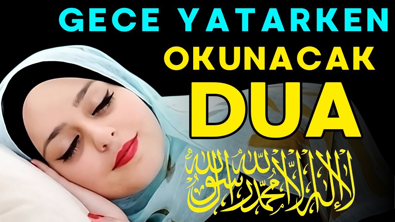 Gece yatarken okunacak dua - Her Gece Uyumadan &Ouml;nce Dinlenebilecek Dua