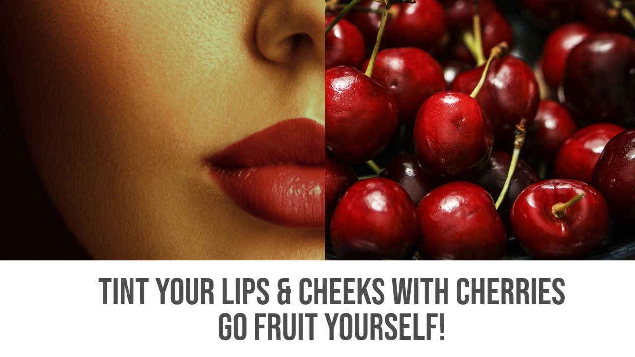 Tint Your Lips & Cheeks With Cherries - Go Fruit Yourself!