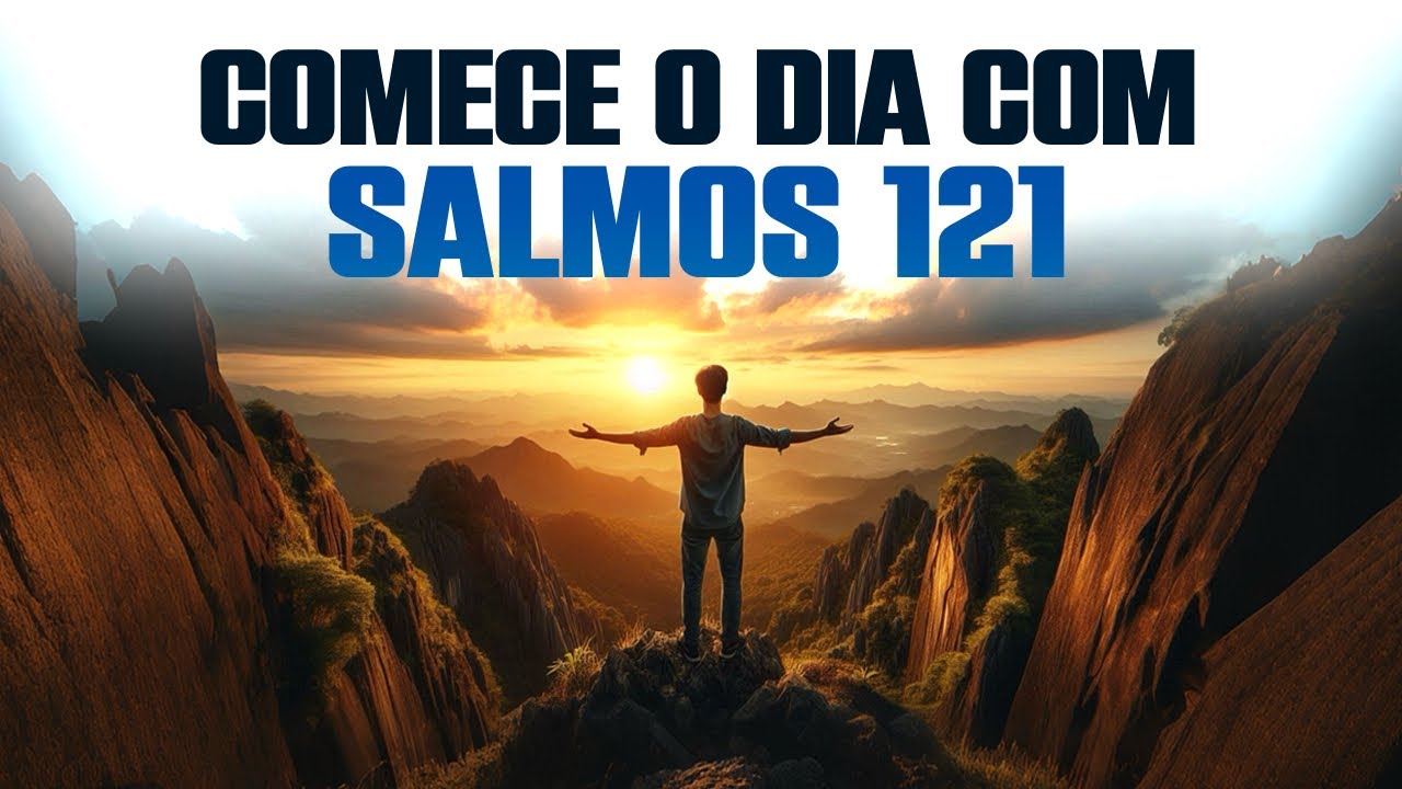 Comece o Dia com Salmos 121 - O Socorro Real para Tempos de Incerteza e Crise