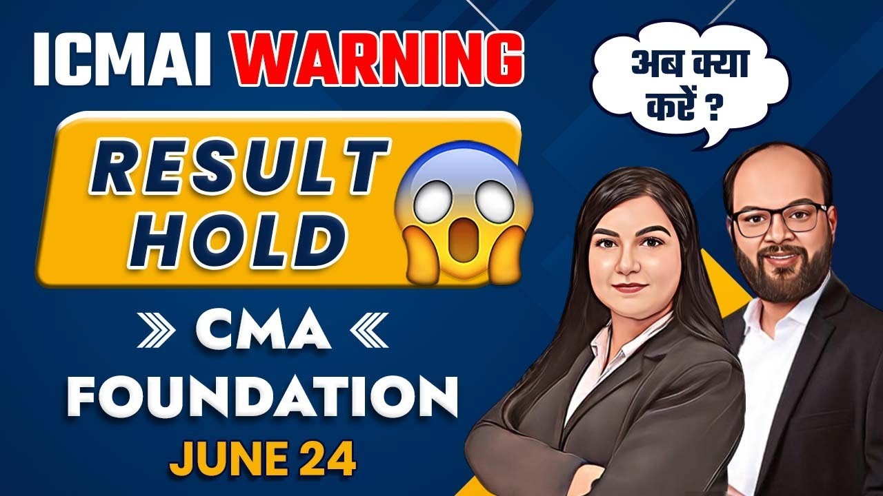 ICMAI Warning | CMA Foundation June 2024 Exam | CMA Result Withheld | ICMAI Important Announcement