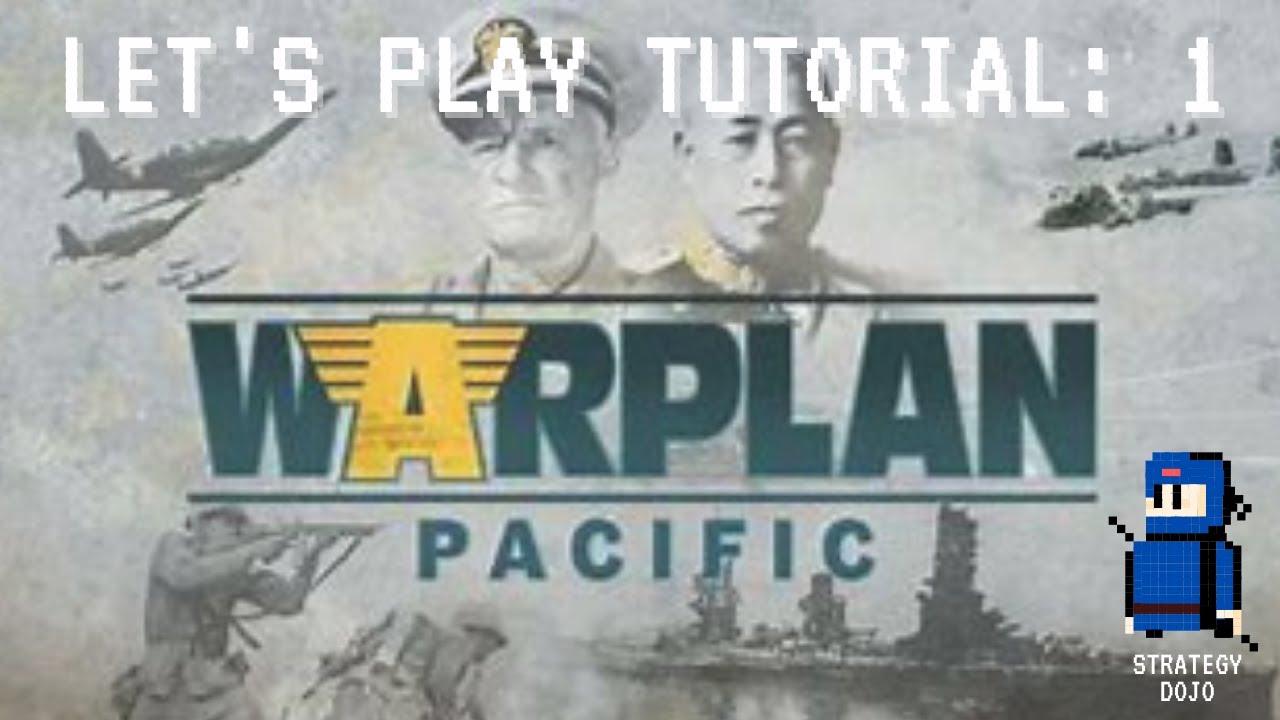 WarPlan Pacific: Let's Play Tutorial - Part 1 | The Grand Campaign