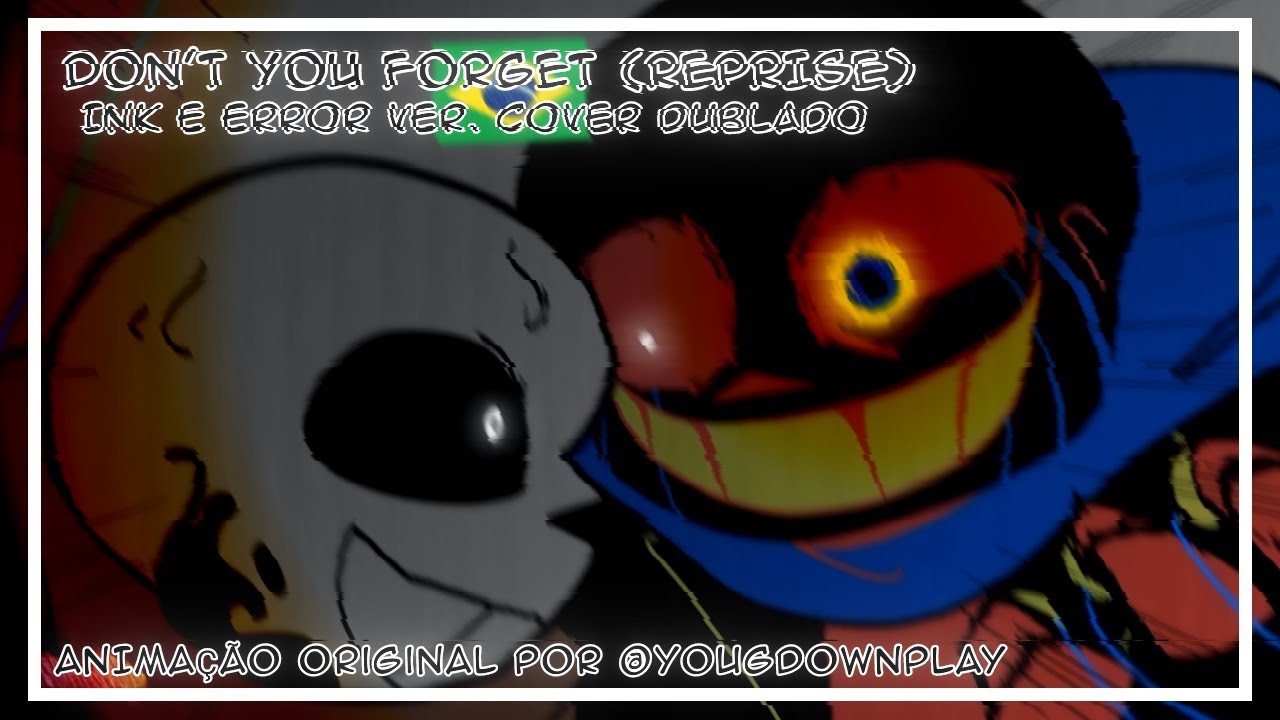 DON'T YOU FORGET (REPRISE) | INK E ERROR VER. | COVER DUBLADO 🇧🇷