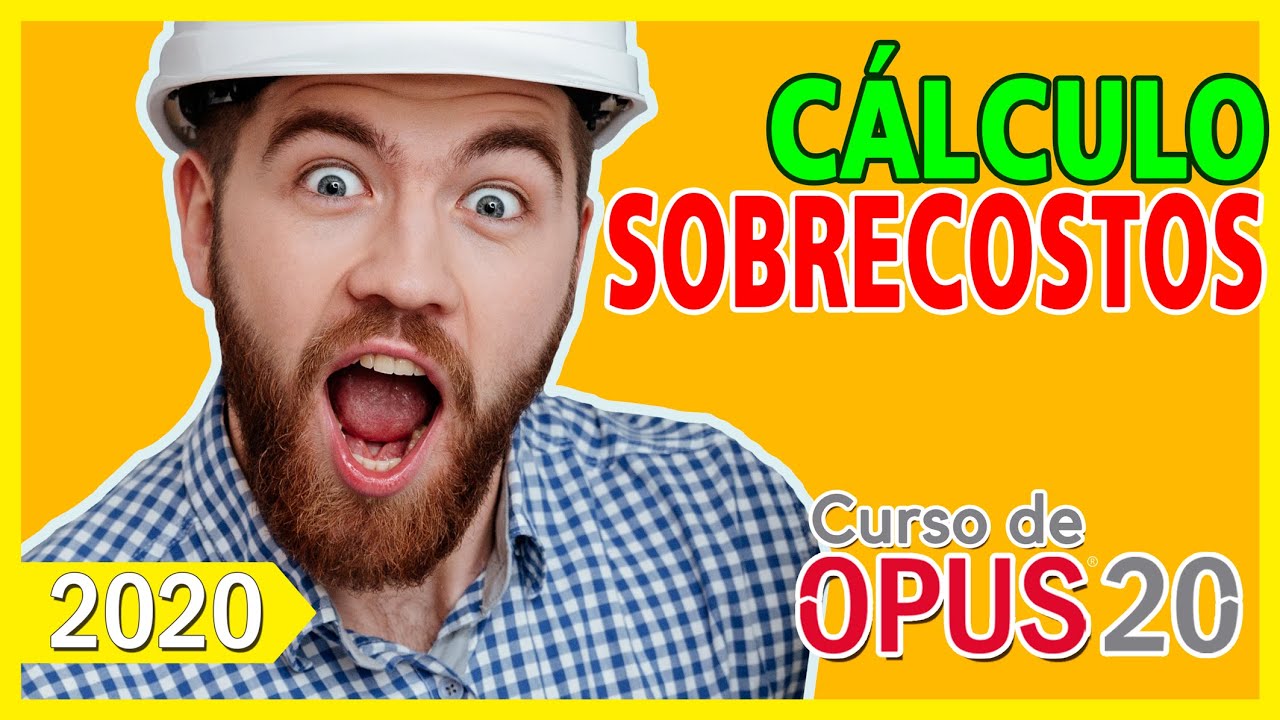 CURSO OPUS 2020, cálculo de Sobrecostos en Opus 20, conoce cómo hacer el cálculo de sobrecostos