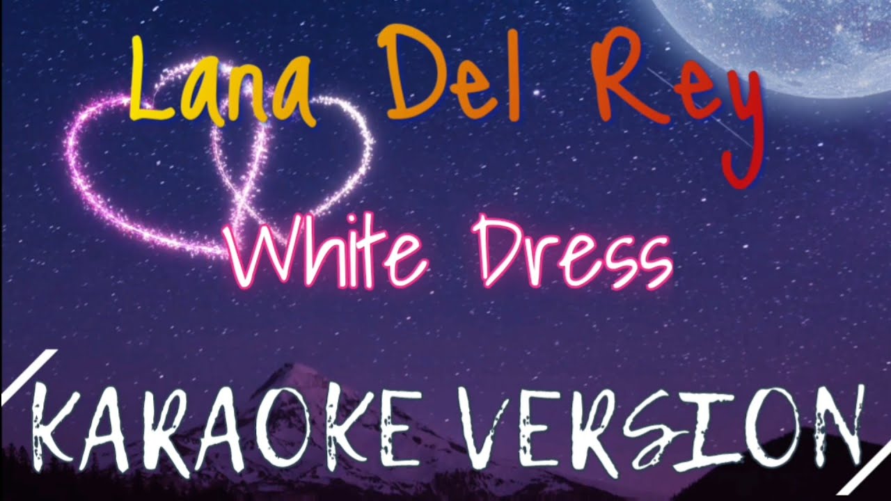 Lana Del Rey - White Dress (Karaoke/Instrumental)