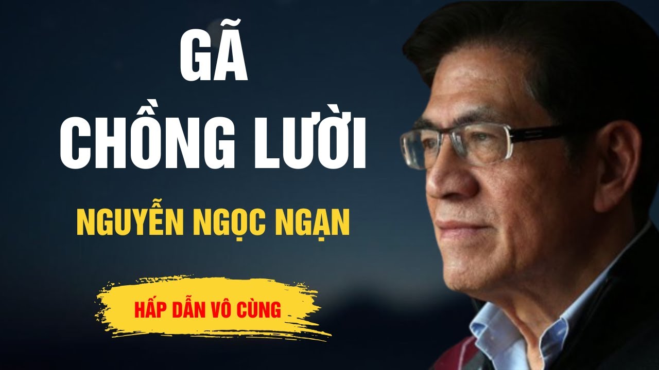 Truyện Hay Nguyễn Ngọc Ngạn - Gã Chồng Lười - Kể Chuyện Đêm Khuya