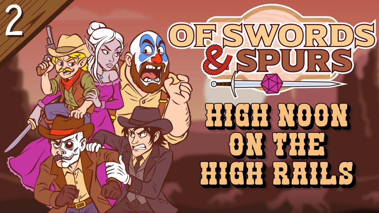 Of Swords & Spurs Ep. 2. High Noon on the High Rails (D&D Wild West Podcast)