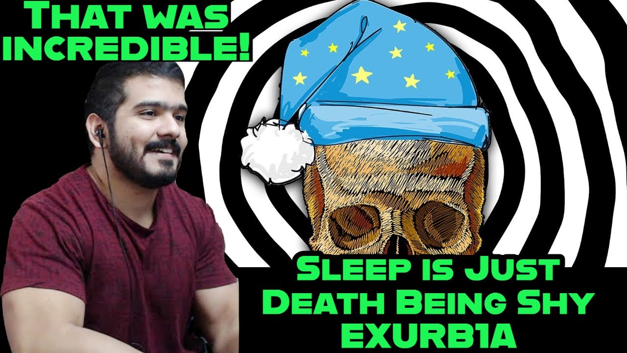 Sleep is Just Death Being Shy (exurb1a) reaction