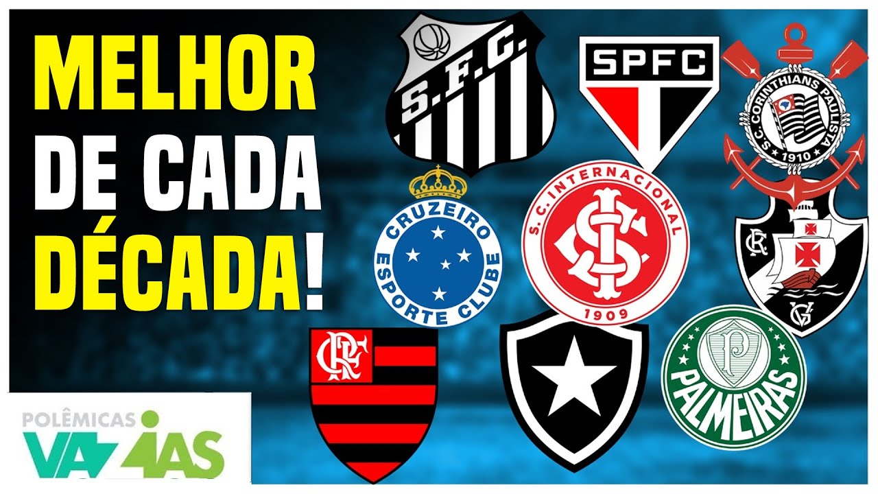 QUAL O MELHOR TIME BRASILEIRO EM CADA DÉCADA? - Polêmicas Vazias #292