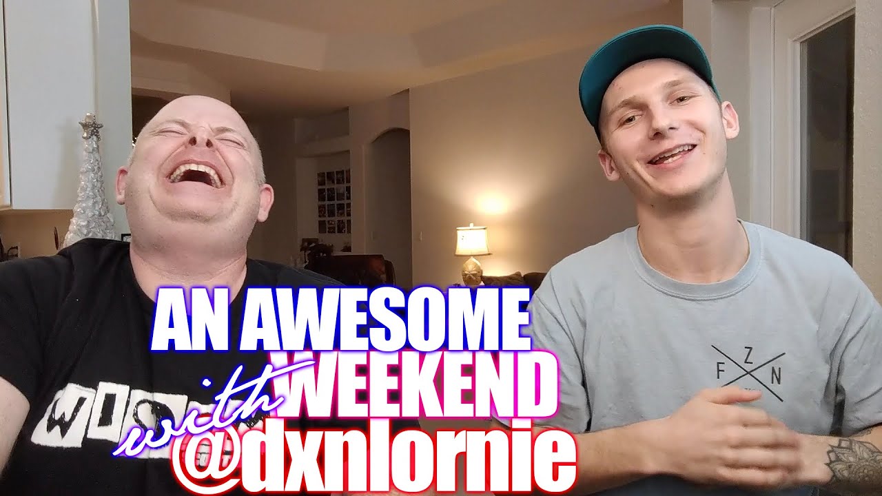 An awesome weekend with Dan Lornie @dxnlornie - Episode 55